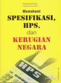 Memahami Spesifikasi, HPS, dan Kerugian Negara